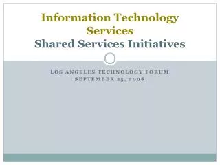 Information Technology Services Shared Services Initiatives