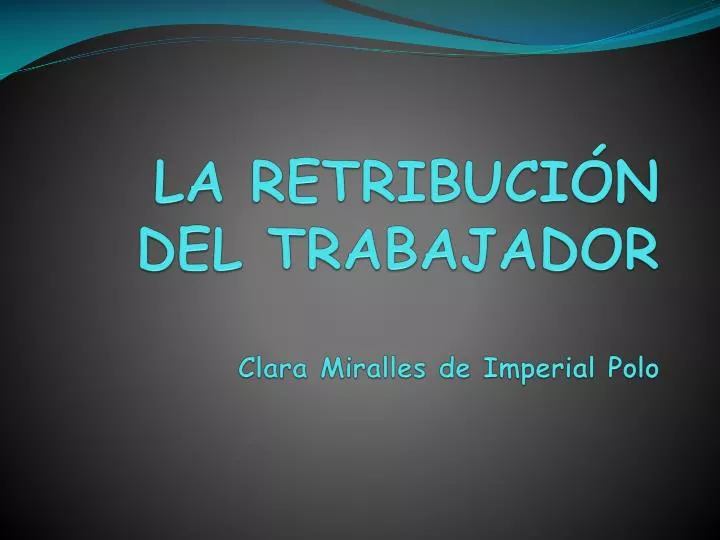 la retribuci n del trabajador clara miralles de imperial polo