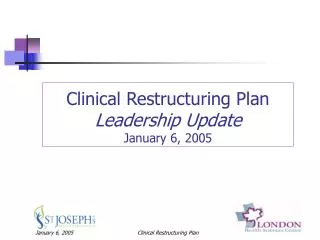 Clinical Restructuring Plan Leadership Update January 6, 2005