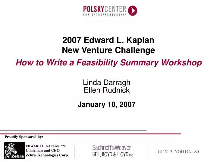 2007 edward l kaplan new venture challenge how to write a feasibility summary workshop
