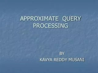 APPROXIMATE QUERY PROCESSING