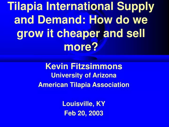 tilapia international supply and demand how do we grow it cheaper and sell more