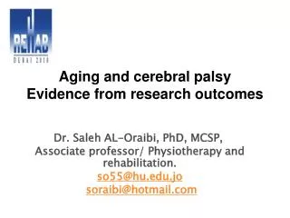 Dr. Saleh AL-Oraibi, PhD, MCSP, Associate professor/ Physiotherapy and rehabilitation. so55@hu.edu.jo soraibi@hotmail.c