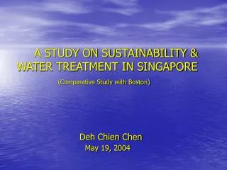 A STUDY ON SUSTAINABILITY &amp; WATER TREATMENT IN SINGAPORE 	 (Comparative Study with Boston)