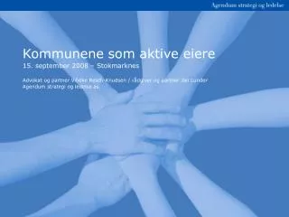 Kommunene som aktive eiere 15. september 2008 – Stokmarknes Advokat og partner Vibeke Resch-Knudsen / rådgiver og partne