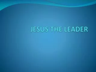 JESUS THE LEADER