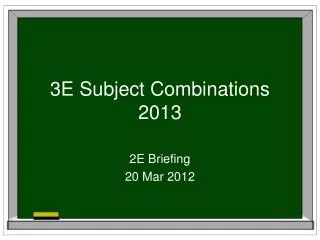 3E Subject Combinations 2013