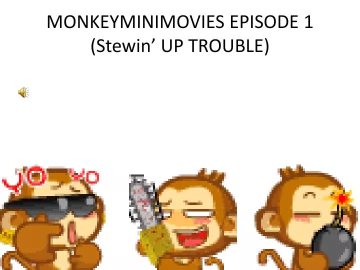 monkeyminimovies episode 1 stewin up trouble