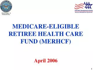 MEDICARE-ELIGIBLE RETIREE HEALTH CARE FUND (MERHCF) April 2006