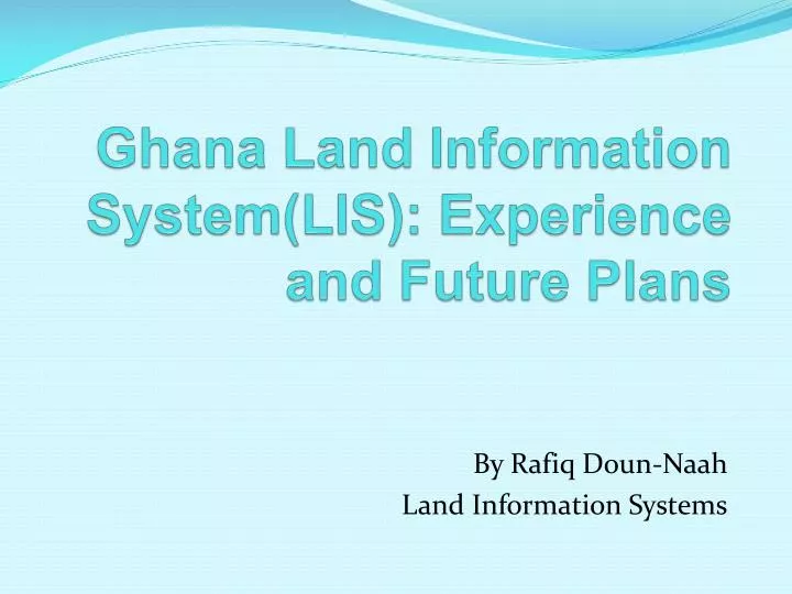 ghana land information system lis experience and future plans