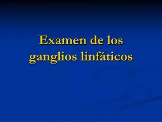 examen de los ganglios linf ticos