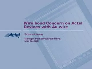 Wire bond Concern on Actel Devices with Au wire