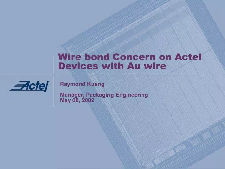 wire bond concern on actel devices with au wire