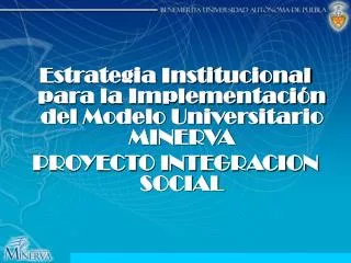 Estrategia Institucional para la Implementación del Modelo Universitario MINERVA PROYECTO INTEGRACION SOCIAL