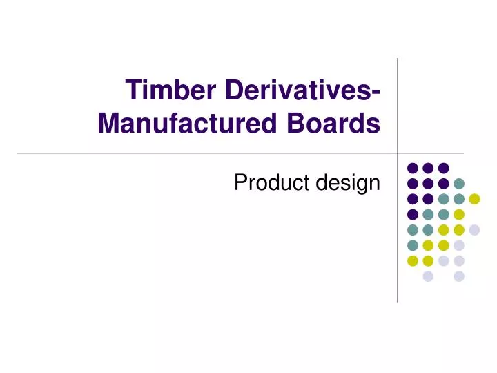 timber derivatives manufactured boards