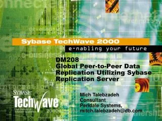 DM208 Global Peer-to-Peer Data Replication Utilizing Sybase Replication Server