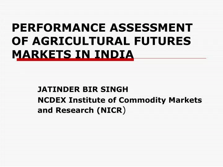 performance assessment of agricultural futures markets in india