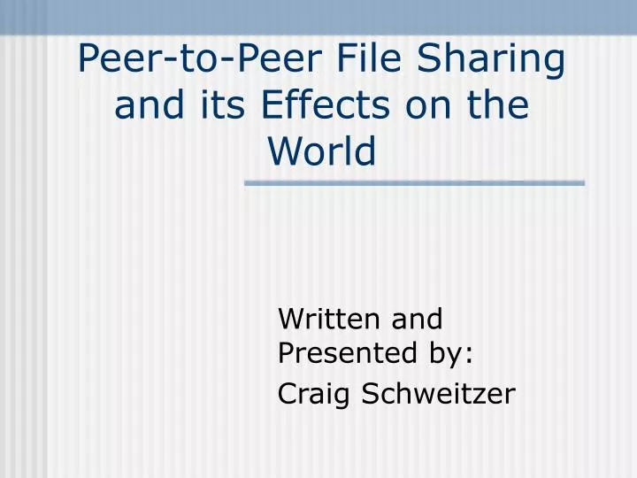 peer to peer file sharing and its effects on the world
