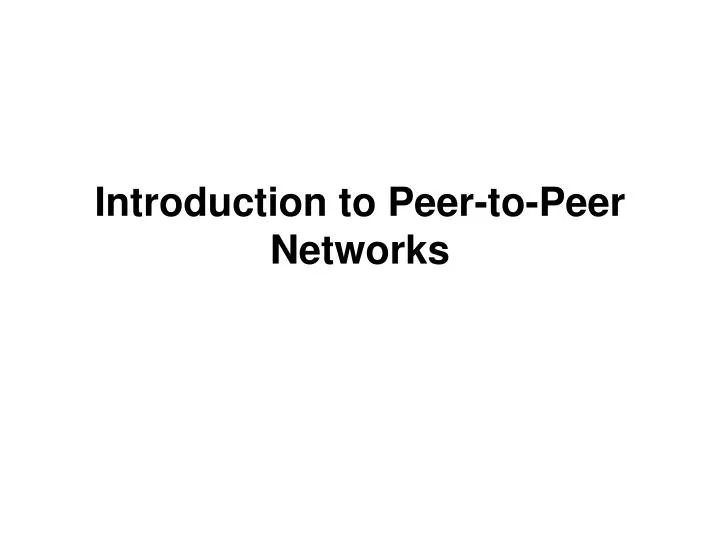 introduction to peer to peer networks
