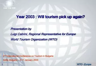 Year 2003 : Will tourism pick up again? Presentation by Luigi Cabrini, Regional Representative for Europe World Tourism