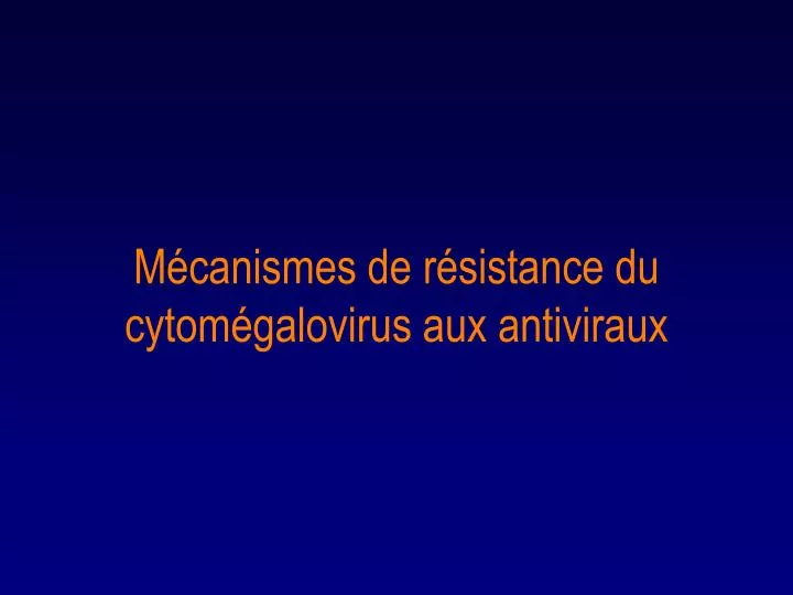 m canismes de r sistance du cytom galovirus aux antiviraux