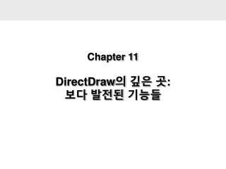 Chapter 11 DirectDraw ? ?? ? : ?? ??? ???