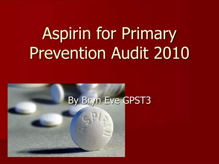 aspirin for primary prevention audit 2010