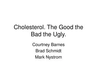 Cholesterol. The Good the Bad the Ugly.