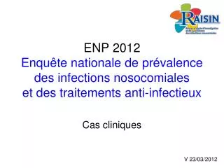 ENP 2012 Enquête nationale de prévalence des infections nosocomiales et des traitements anti-infectieux