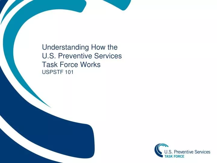 understanding how the u s preventive services task force works uspstf 101