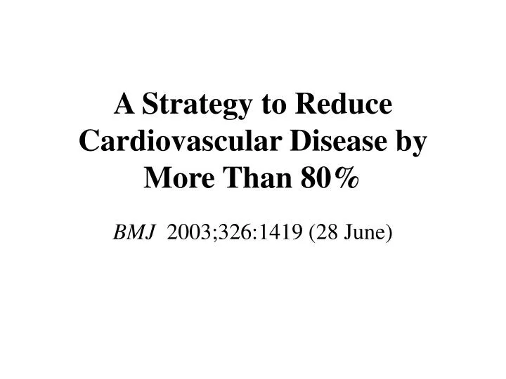 a strategy to reduce cardiovascular disease by more than 80