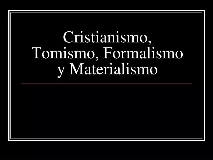 cristianismo tomismo formalismo y materialismo