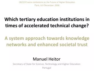 Manuel Heitor Secretary of State for Science, Technology and Higher Education Portugal