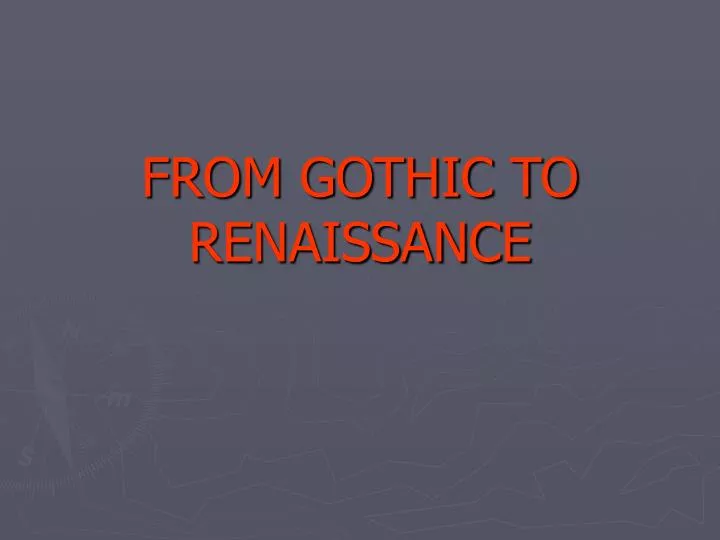 from gothic to renaissance