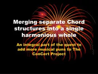 Merging separate Chord structures into a single harmonious whole