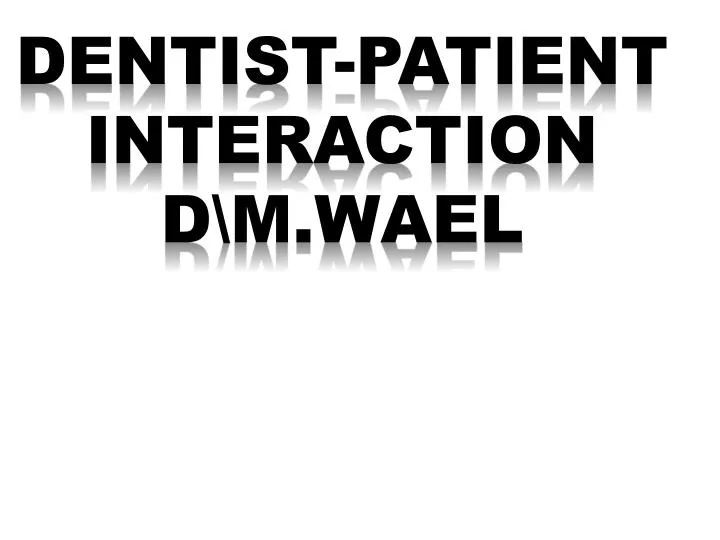 dentist patient interaction d m wael