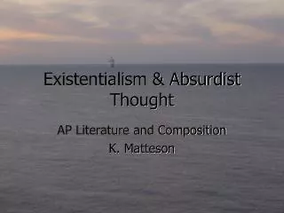 Existentialism &amp; Absurdist Thought