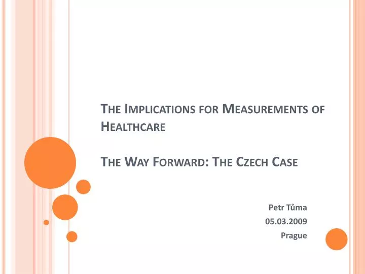 the implications for measurements of healthcare the w ay f orward the czech c ase