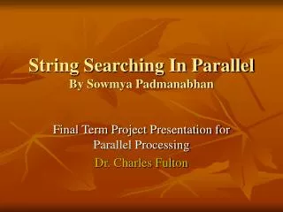 String Searching In Parallel By Sowmya Padmanabhan