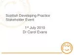 Scottish Developing Practice Stakeholder Event - slide 1