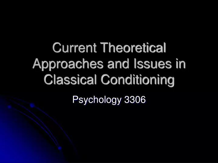 current theoretical approaches and issues in classical conditioning