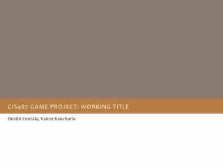 Cis487 Game Project: Working title