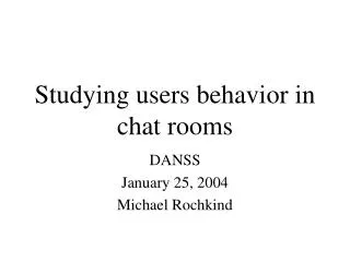 Studying users behavior in chat rooms