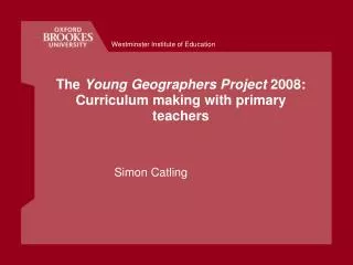 The Young Geographers Project 2008: Curriculum making with primary teachers