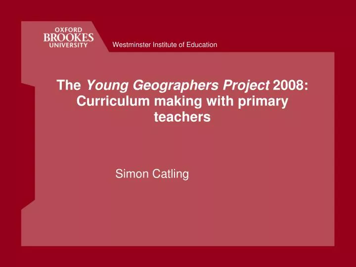 the young geographers project 2008 curriculum making with primary teachers