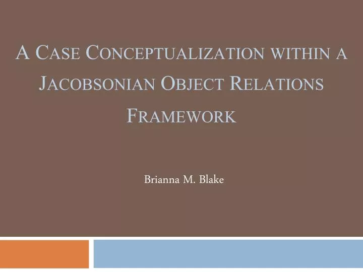 a case conceptualization within a jacobsonian object relations framework