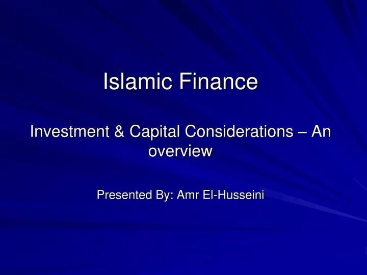 islamic finance investment capital considerations an overview presented by amr el husseini