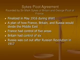 Sykes-Picot Agreement Founded by Sir Mark Sykes of Britain and George Picot of France.