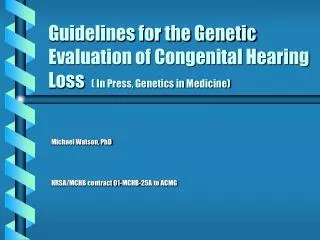 Guidelines for the Genetic Evaluation of Congenital Hearing Loss ( In Press, Genetics in Medicine)