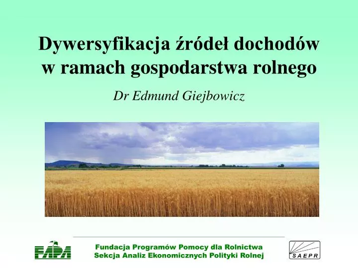 dywersyfikacja r de dochod w w ramach gospodarstwa rolnego dr edmund giejbowicz